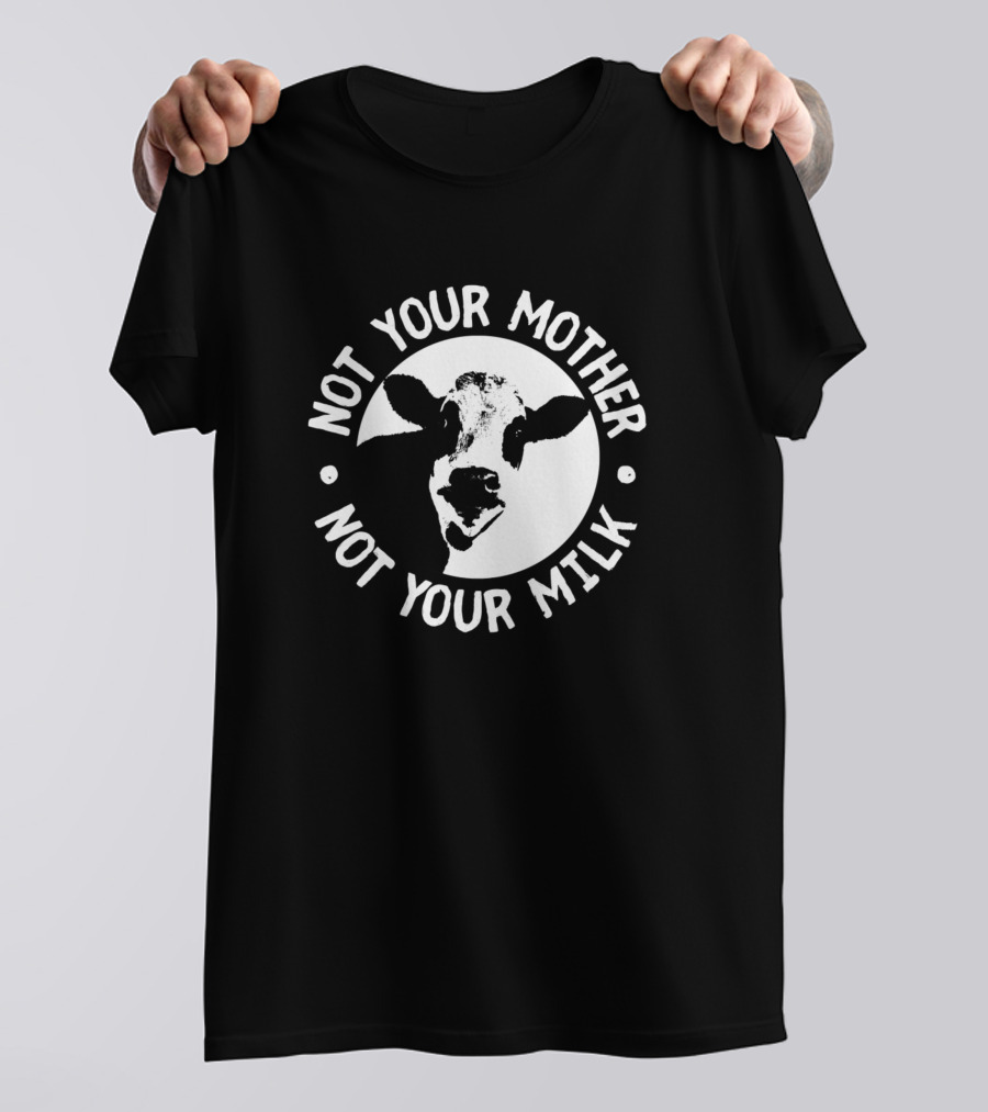 Not Your Mother Not Your Milk Cow Circle T-Shirt