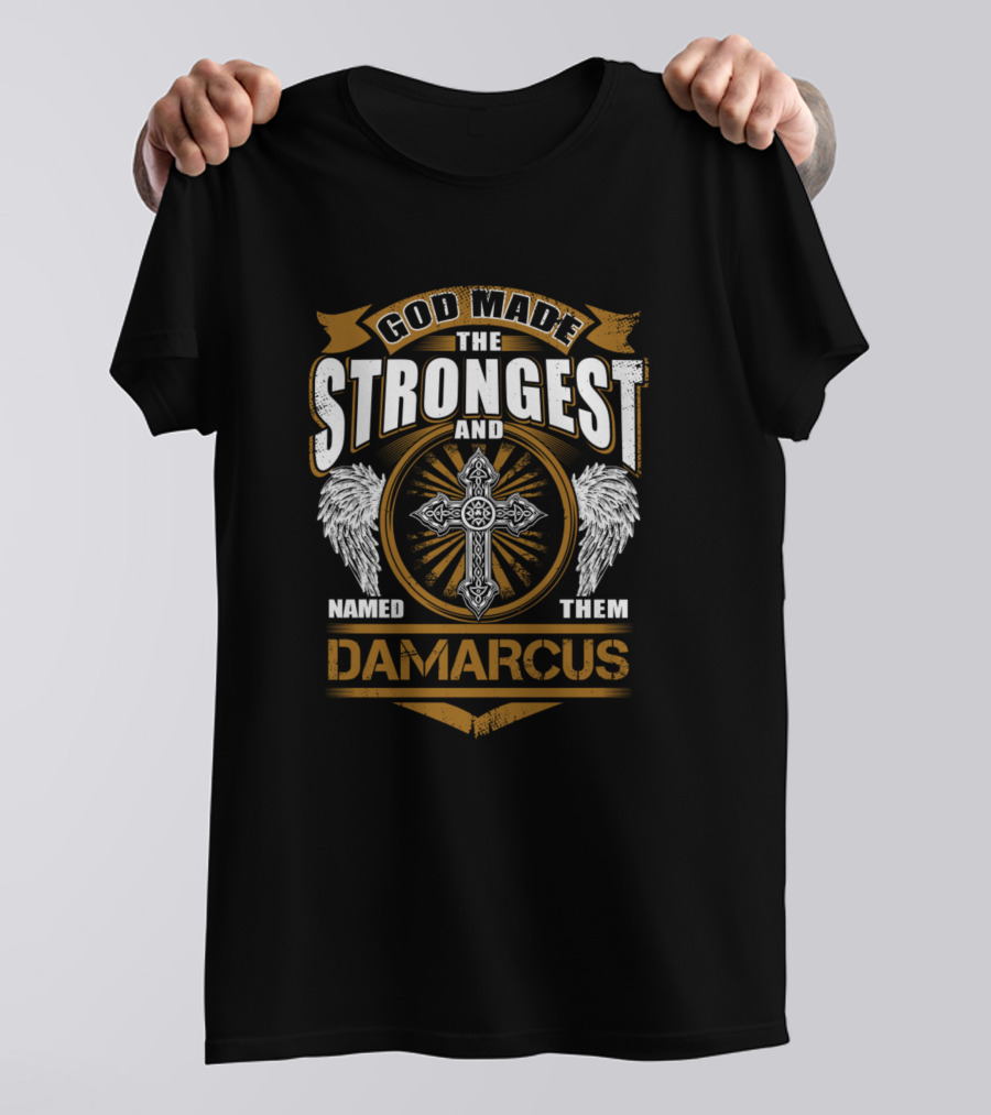 God Made The Strongest And Named Them Damarcus T-Shirt