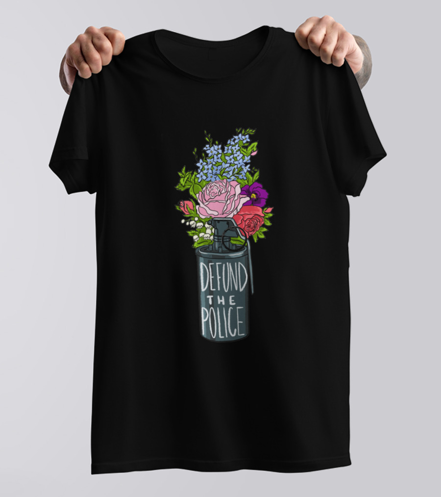 Defund The Police Tear Gas Canister With Flowers Flowing Out T-Shirt