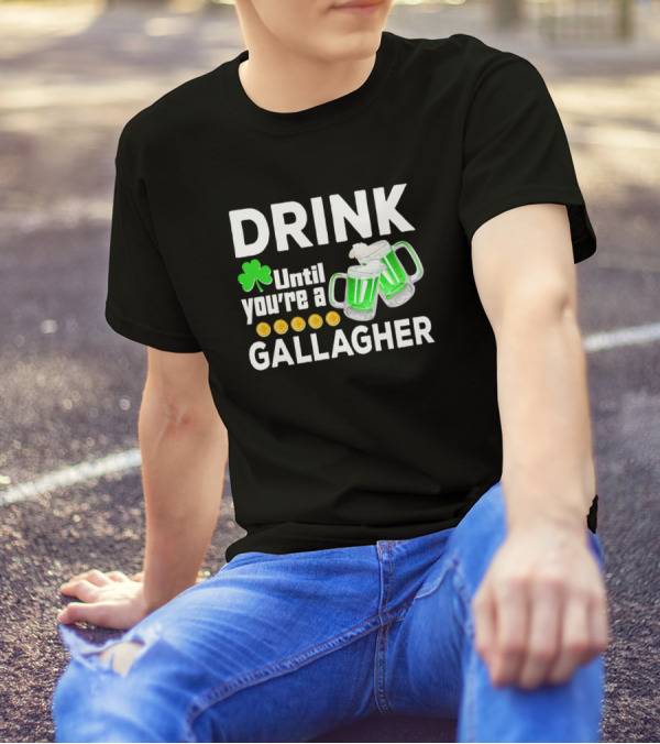 Drink Until You're A Gallagher With Shamrock And Beer Mugs T-Shirt