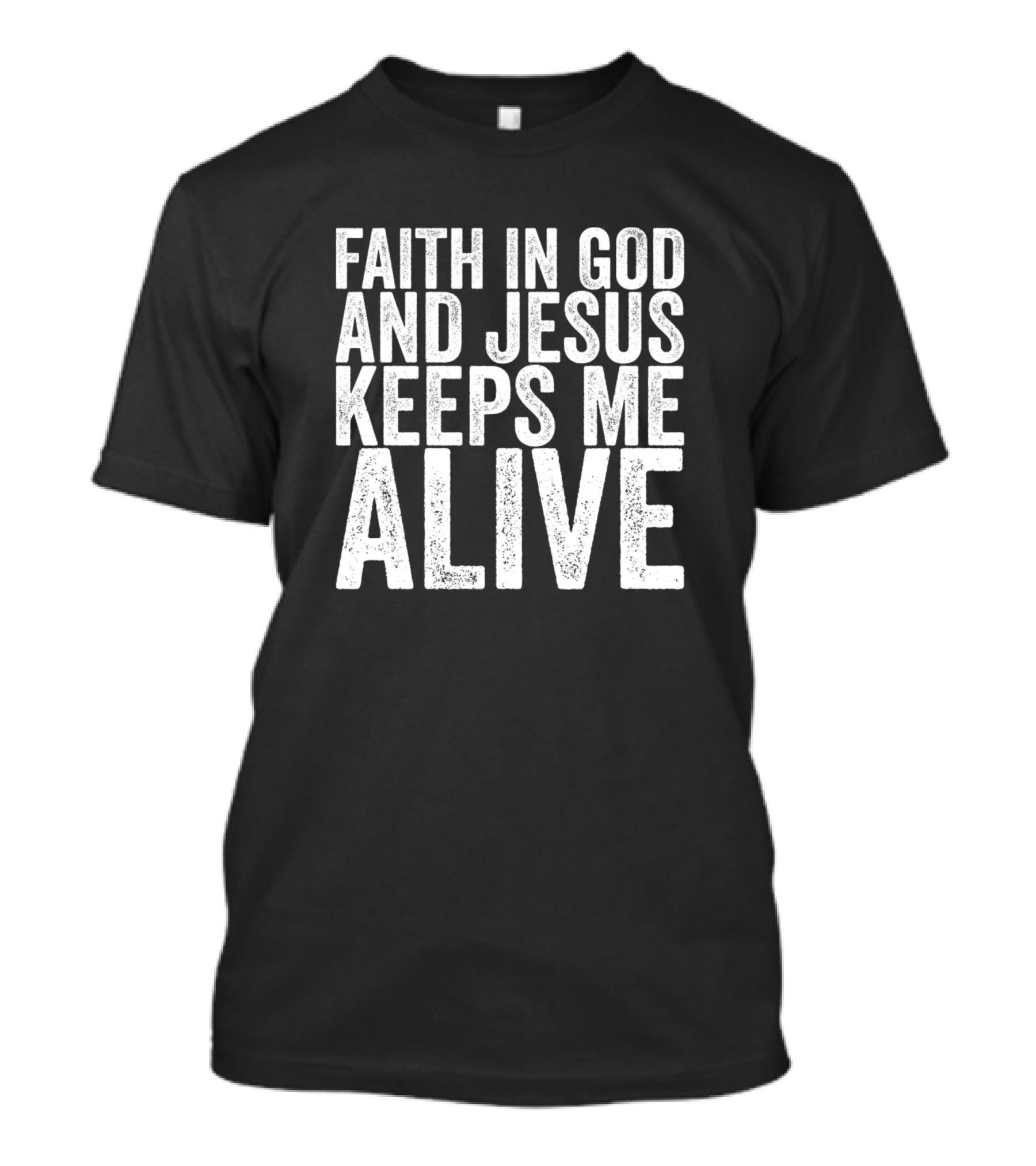 Faith In God And Jesus Keeps Me Alive Vintage T-Shirt