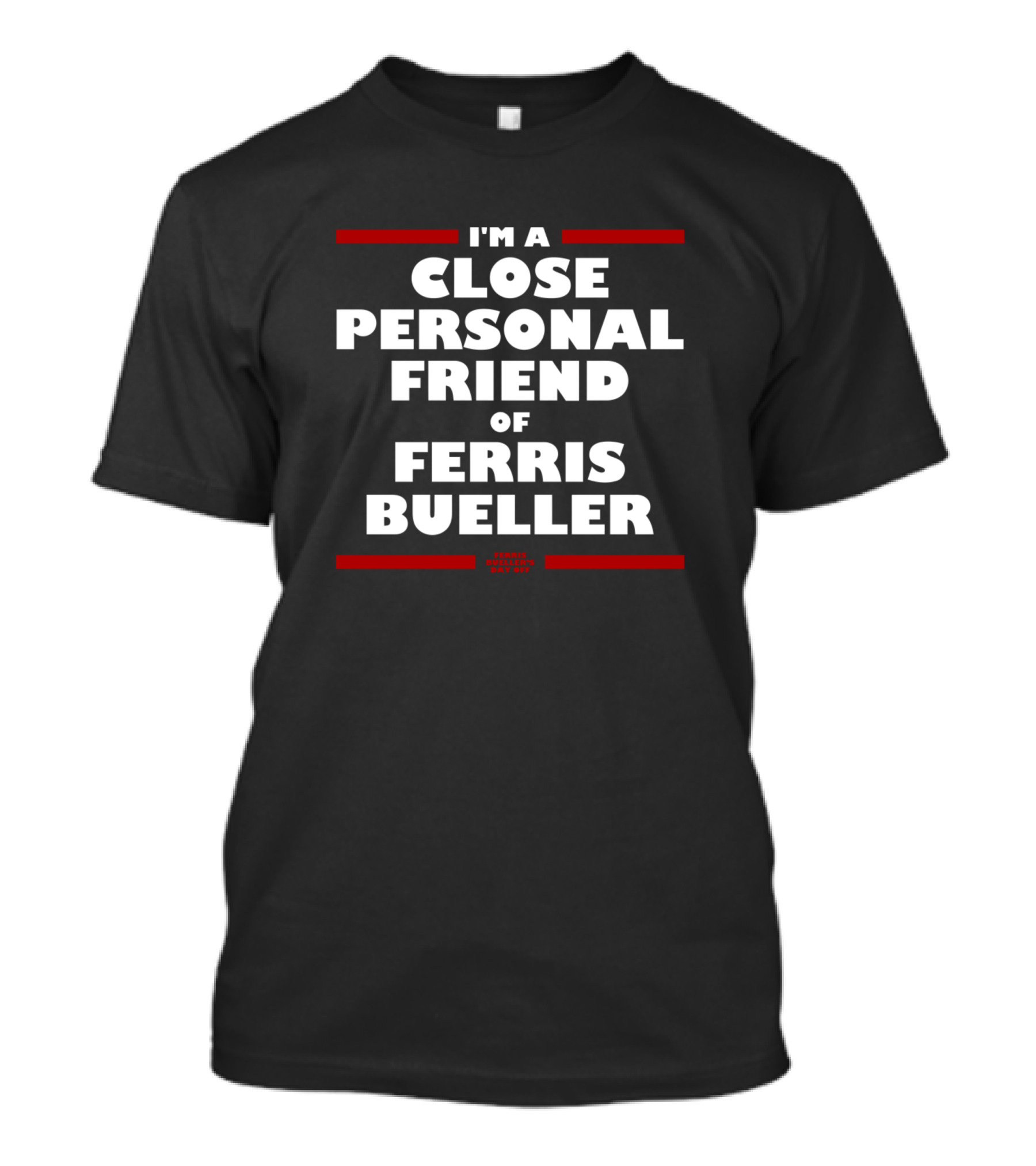 I'm A Close Personal Friend Of Ferris Bueller Ferris Bueller's Day Off T-Shirt