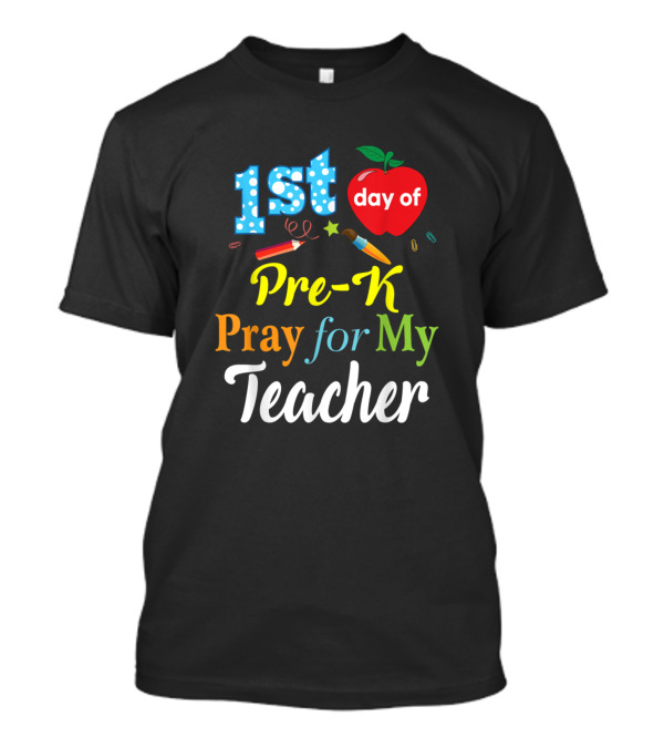 1st Day Of Pre-K Pray For My Teacher T-Shirt