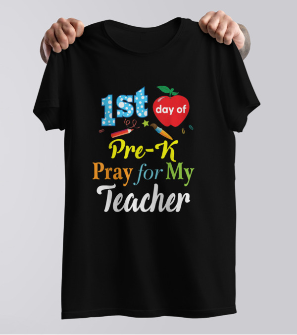 1st Day Of Pre-K Pray For My Teacher T-Shirt