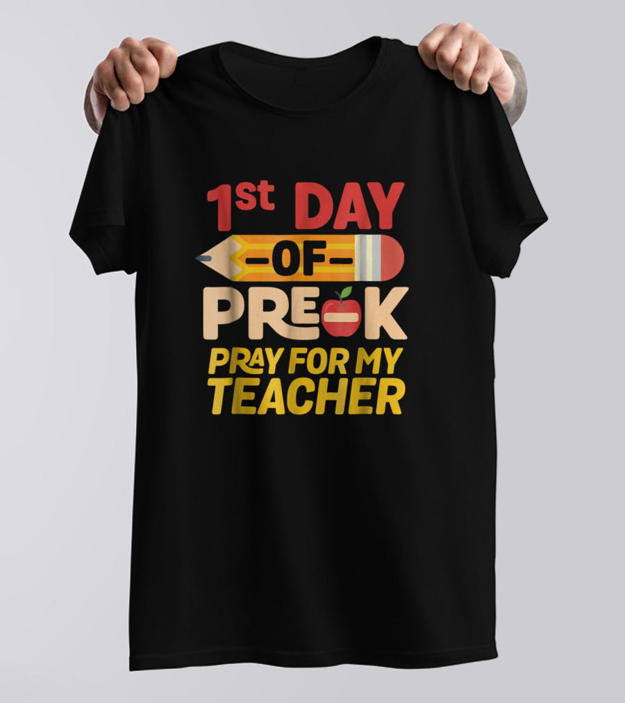 1st Day Of Pre K Pray For My Teacher Pencil And Apple T-Shirt