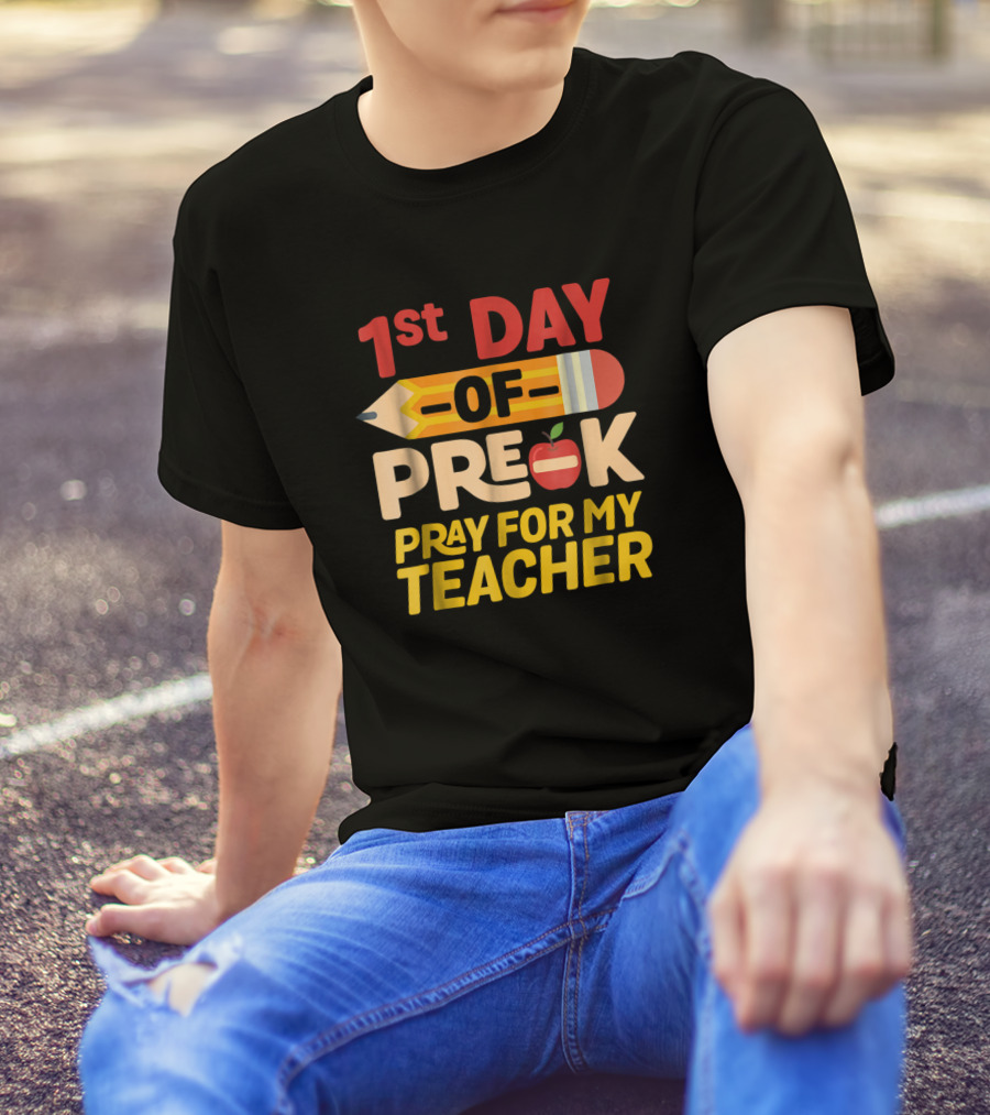 1st Day Of Pre K Pray For My Teacher Pencil And Apple T-Shirt