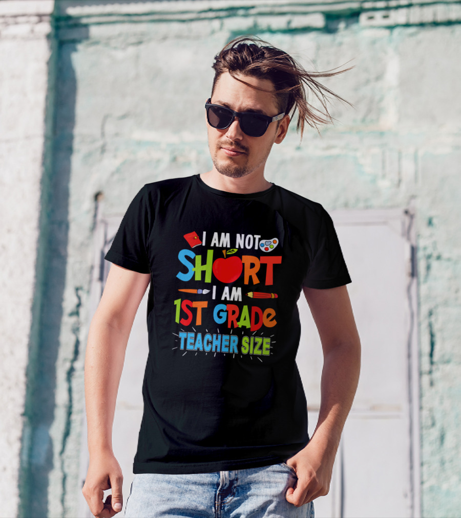 I Am Not Short I Am 1st Grade Teacher Size With Fun School Symbols T-Shirt