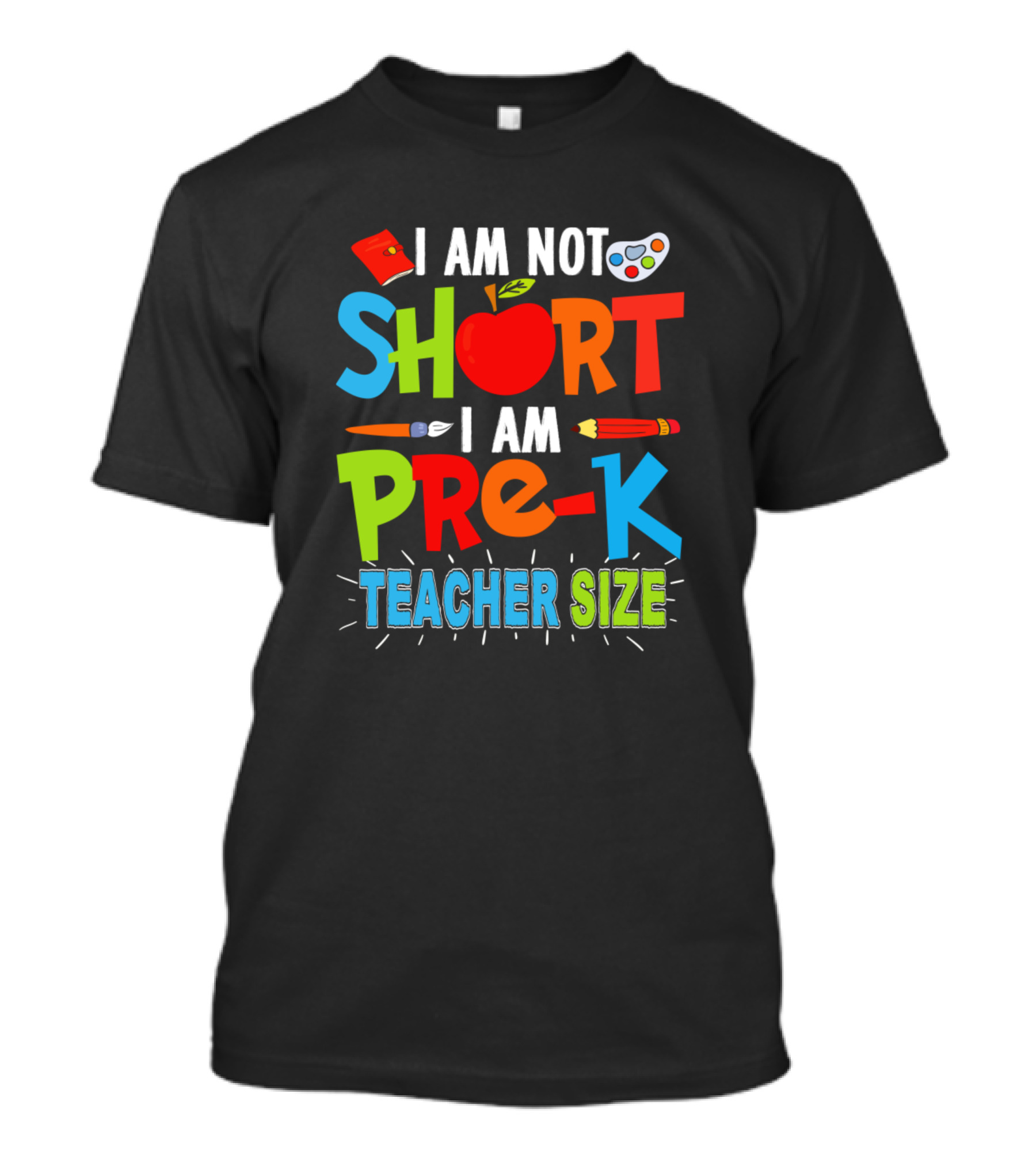 I Am Not Short I Am Pre-K Teacher Size Funny Teachers Day T-Shirt