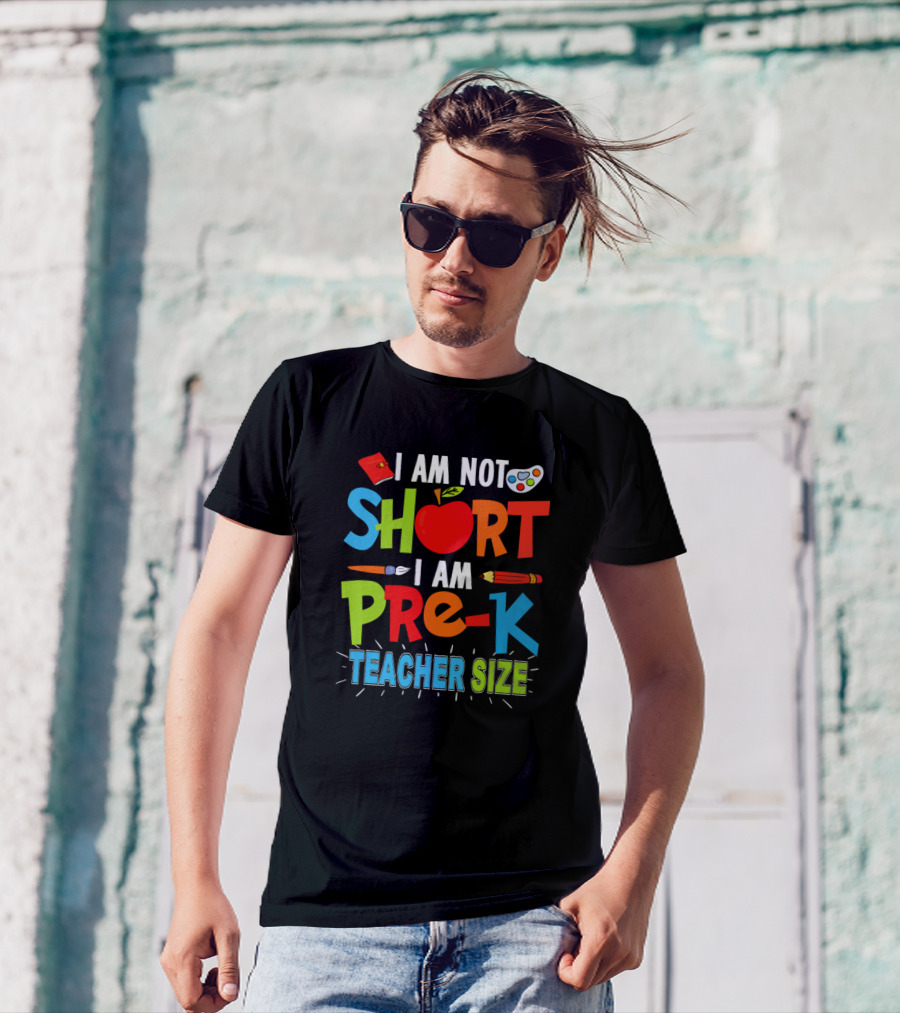 I Am Not Short I Am Pre-K Teacher Size Funny Teachers Day T-Shirt