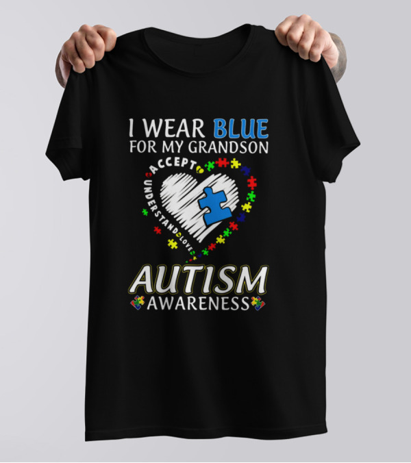 I Wear Blue For My Grandson Autism Awareness Accept Understand Love T-Shirt