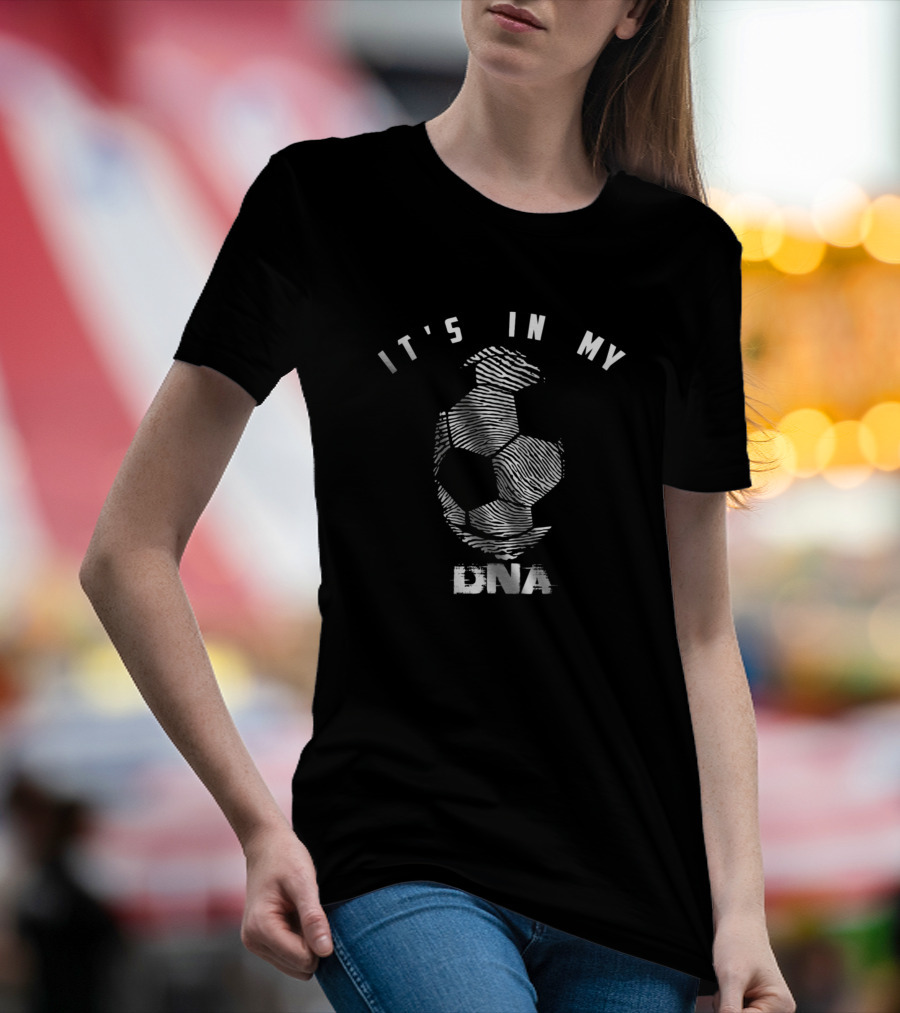 It's In My DNA Cute Football Players Item Soccer Ball Fingerprint T-Shirt