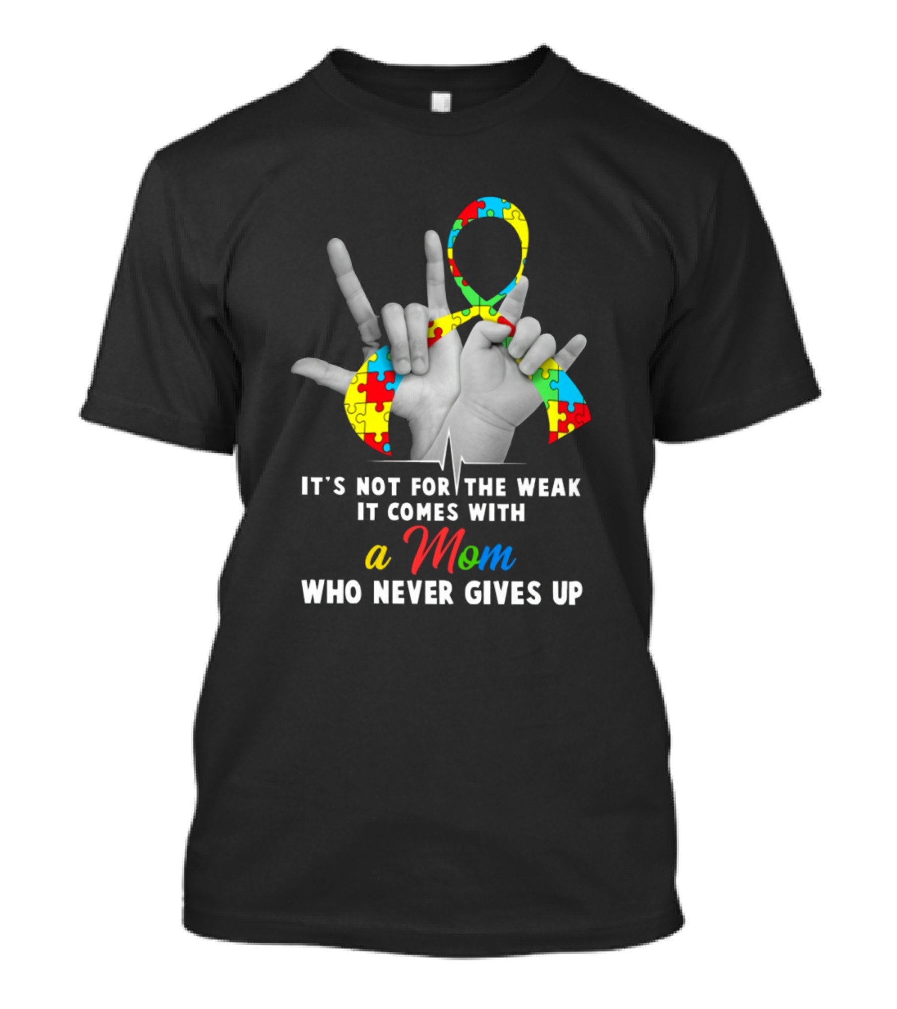 It's Not For The Weak It Comes With A Mom Who Never Gives Up Autism Awareness Puzzle T-Shirt