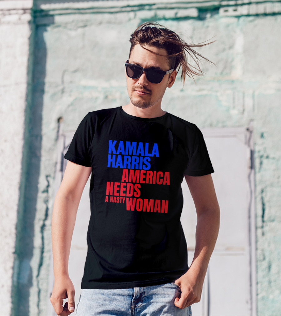 Kamala Harris America Needs A Nasty Woman T-Shirt