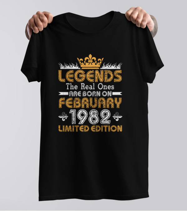Legends The Real Ones Are Born On February 1982 T-Shirt