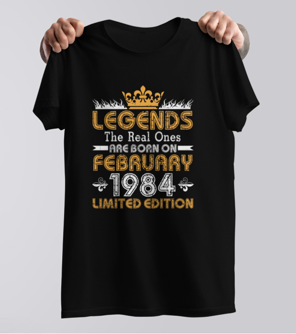 Legends The Real Ones Are Born On February 1984 Crown T-Shirt