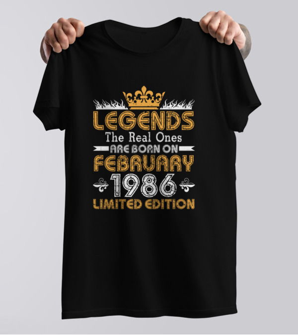 Legends The Real Ones Are Born On February 1986 T-Shirt
