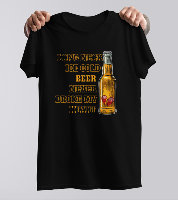 Long Neck Ice Cold Beer Never Broke My Heart Bottle With Heart T-Shirt