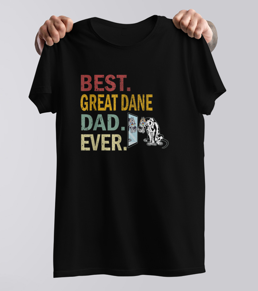 Best Great Dane Dad Ever Best Dog Dad Ever T-Shirt