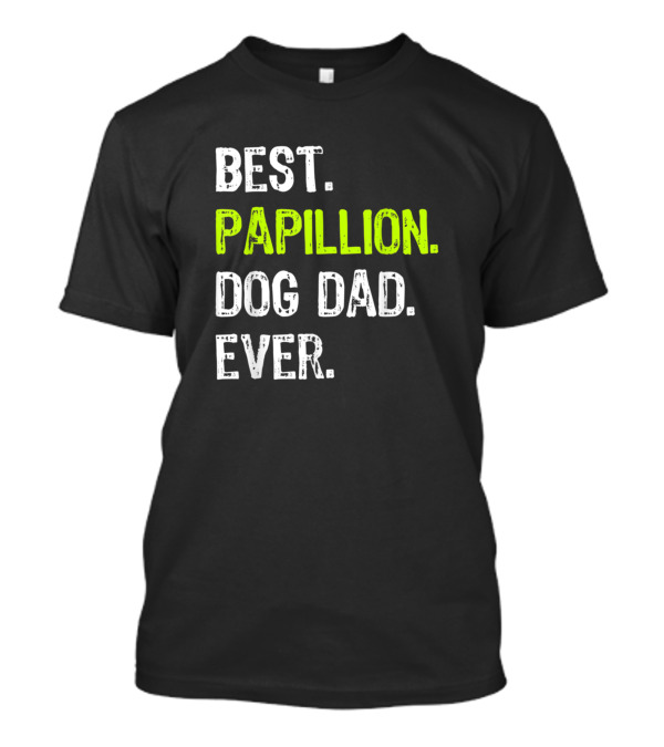 BEST PAPILLION DOG DAD EVER T-Shirt