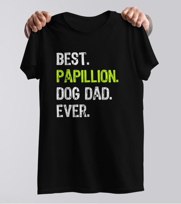 BEST PAPILLION DOG DAD EVER T-Shirt