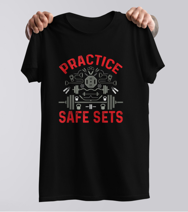 Practice Safe Sets Workout Fitness Weight Lifting Gym Enthusiast Humor T-Shirt