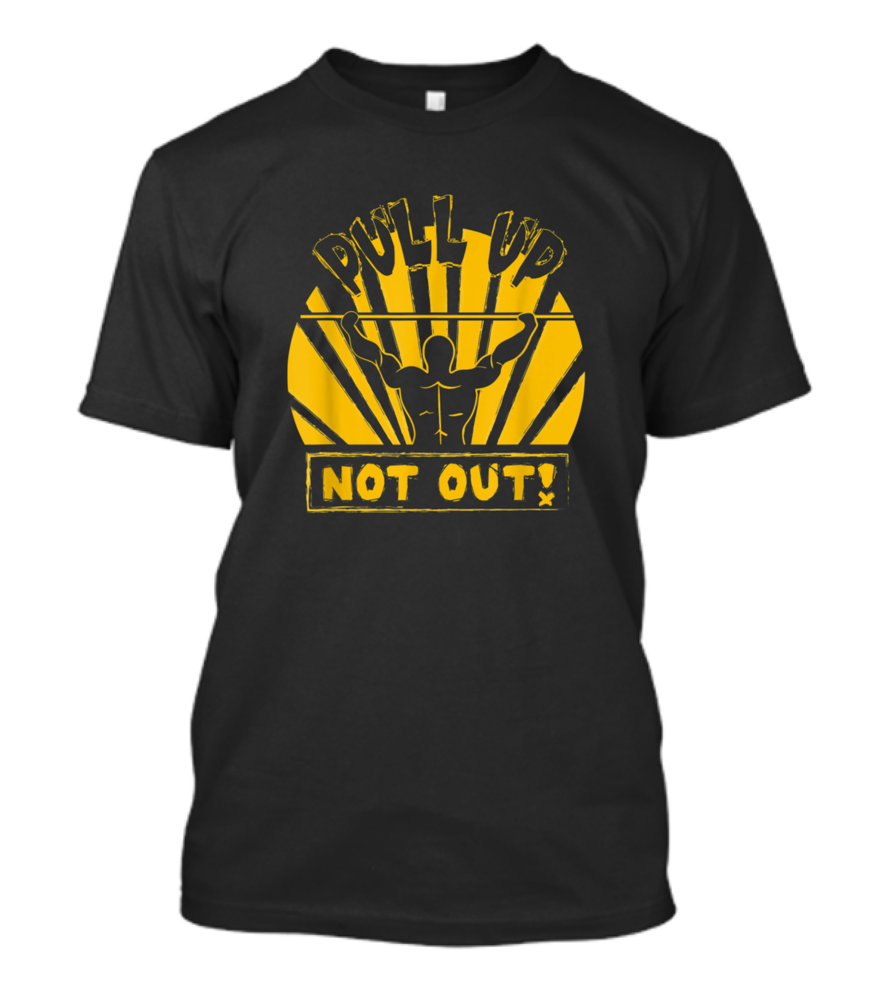 Pull Up Not Out Bodybuilding Powerlifting Weightlifting Gym Fitness T-Shirt