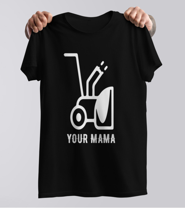 Your Mama Was A Snowblower Iconic Retro Humor T-Shirt