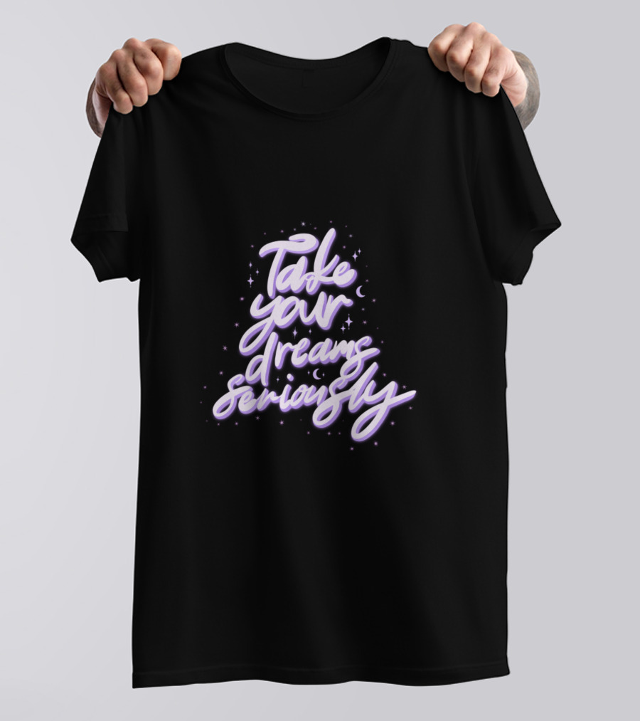 Take Your Dreams Seriously Handwritten Typography With Stars And Crescent Moon Elements T-Shirt