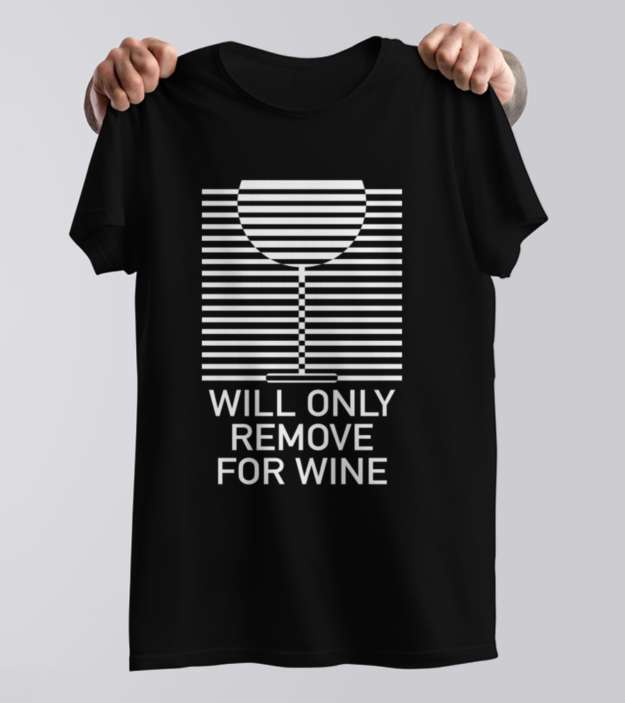 Will Only Remove For Wine Striped Glass T-Shirt