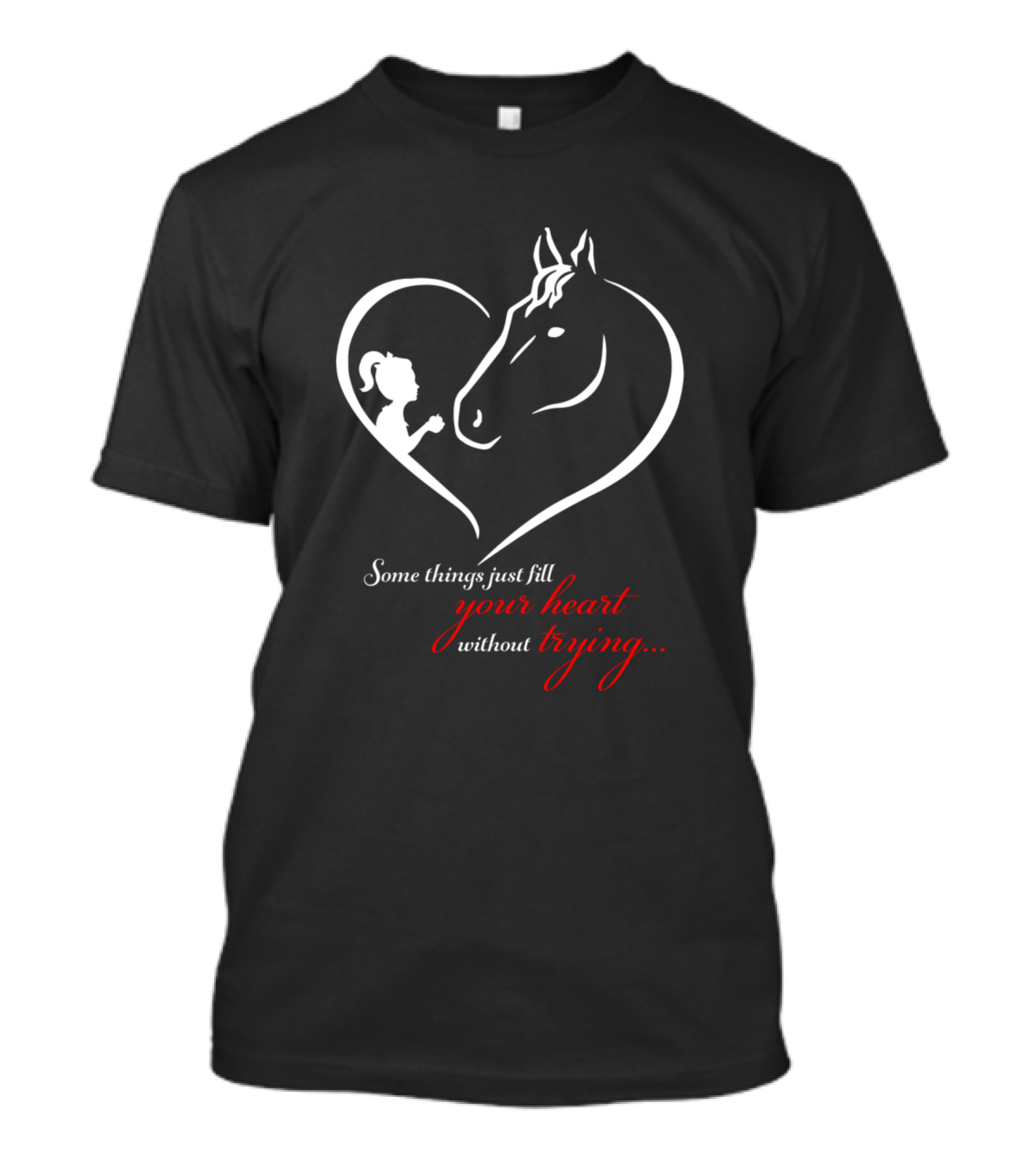 Women And Horse Some Things Just Fill Your Heart Without Trying T-Shirt