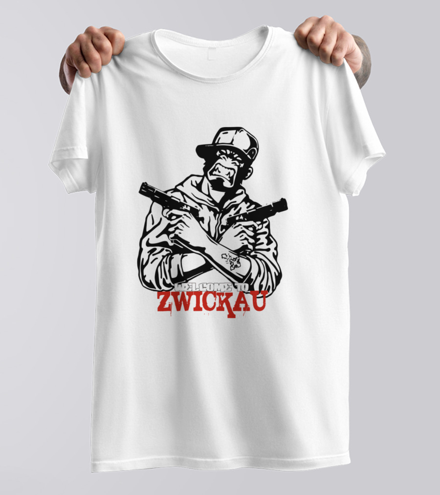 WELCOME TO ZWICKAU GANGSTER GERMANY T-Shirt