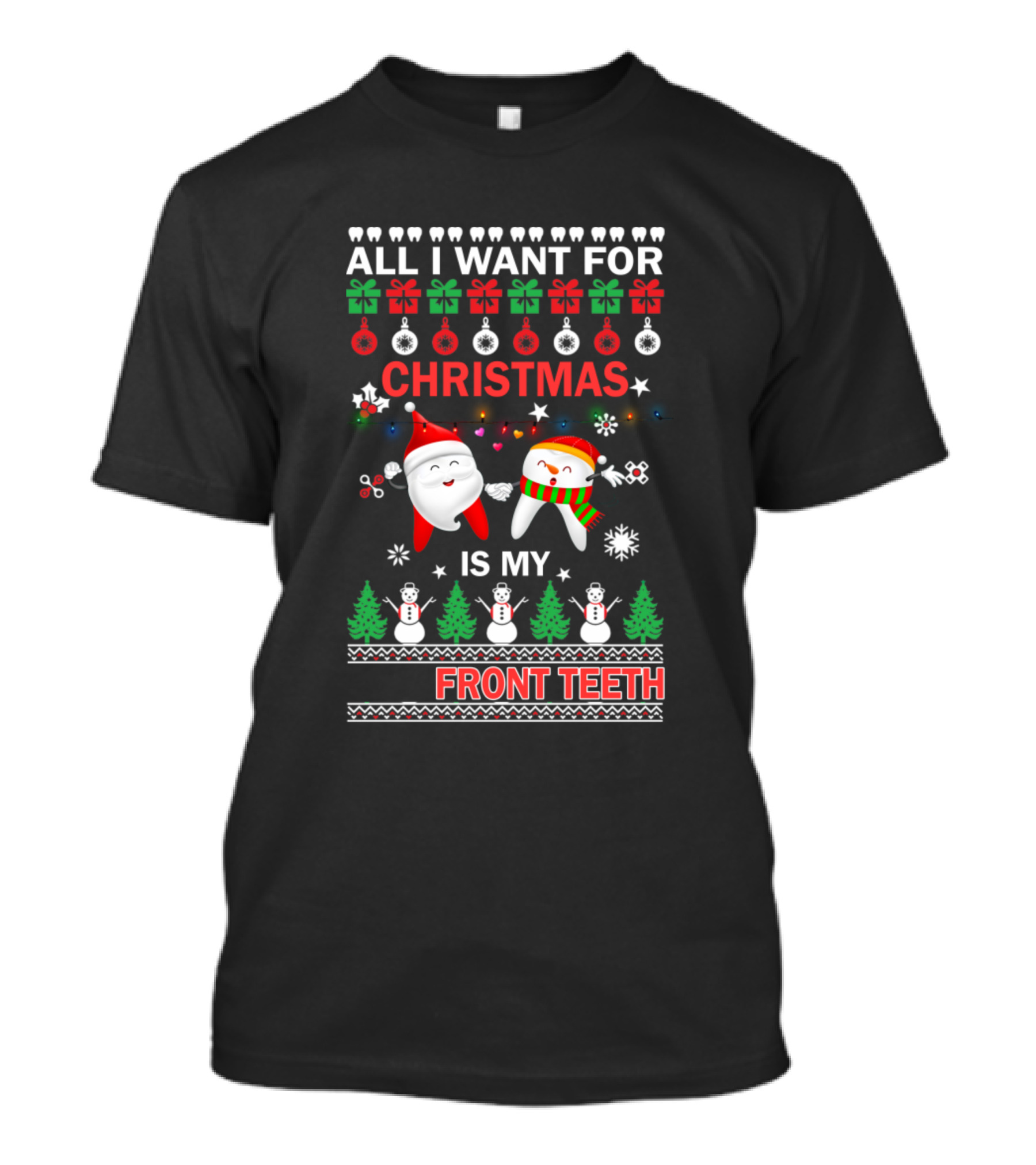 All I Want For Christmas Is My Front Teeth Ugly T-Shirt