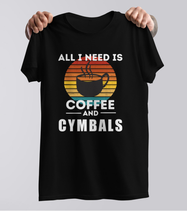 All I Need Is Coffee And Cymbals Vintage Sun Mug T-Shirt