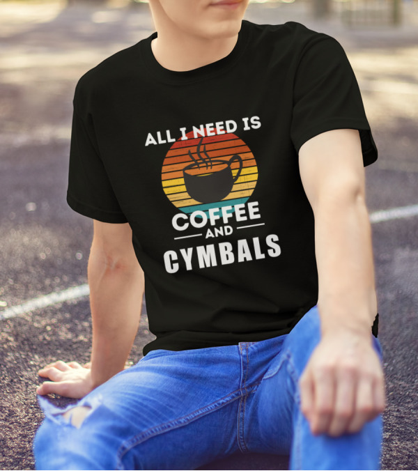 All I Need Is Coffee And Cymbals Vintage Sun Mug T-Shirt