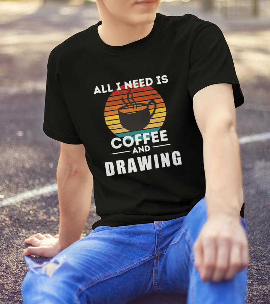 All I Need Is Coffee And Drawing Retro Sunset Cup Steam T-Shirt