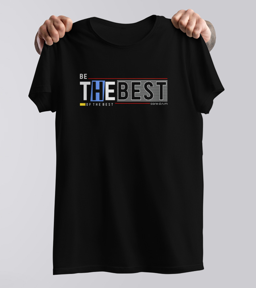 Be The Best Of The Best Core D.N.M T-Shirt