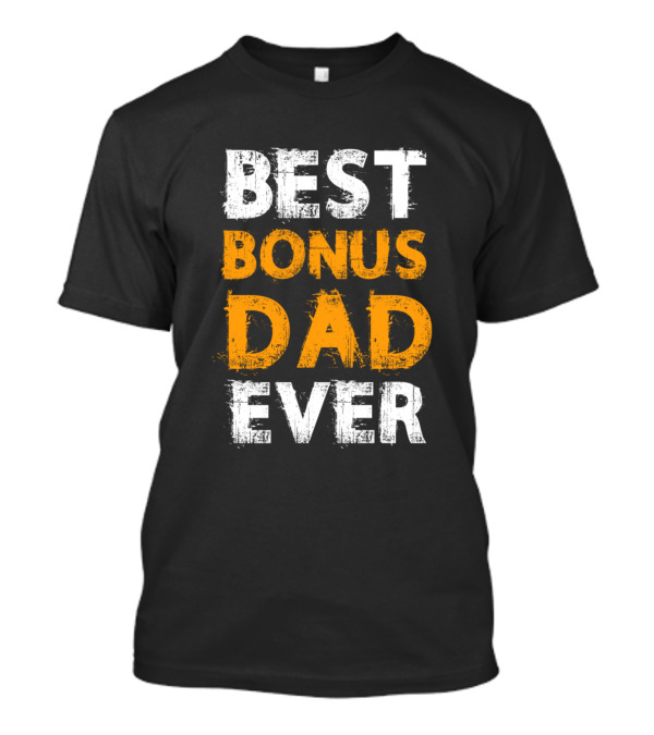 BEST BONUS DAD EVER SMLTEAM T-Shirt