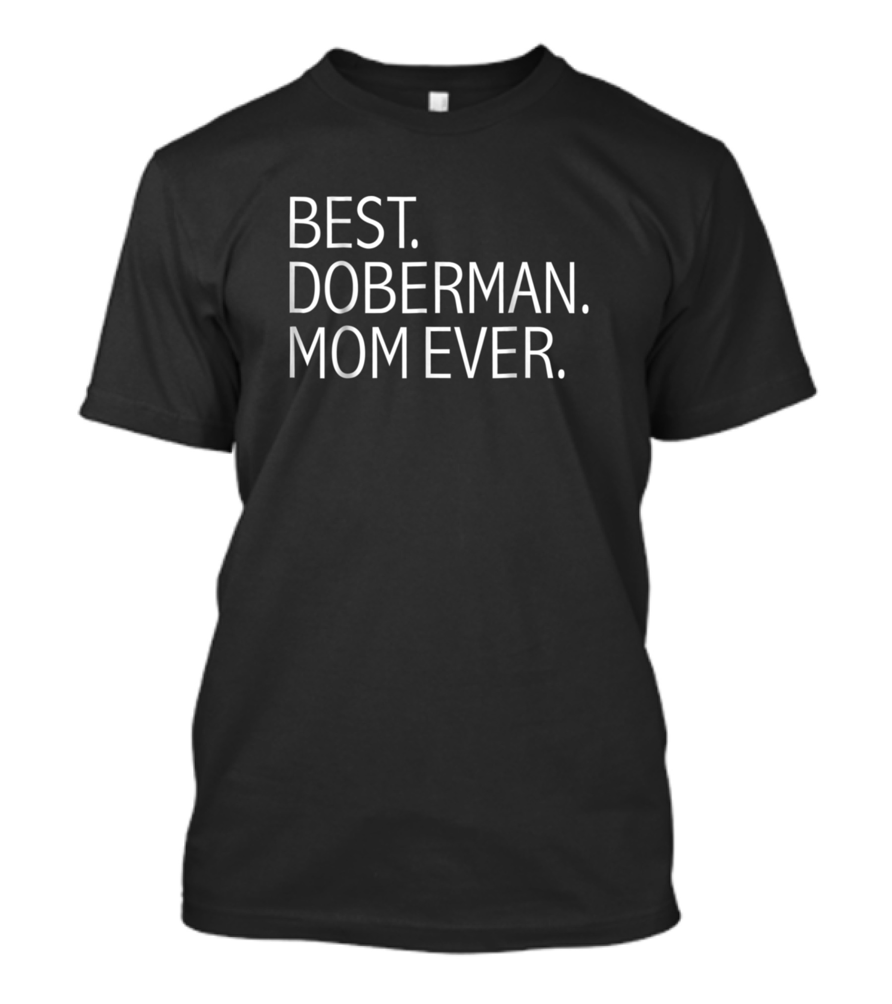 Best Doberman Mom Ever Funny Dog Mom T-Shirt