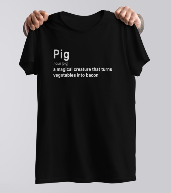 Pig Magical Creature Turns Vegetables Into Bacon Definition T-Shirt
