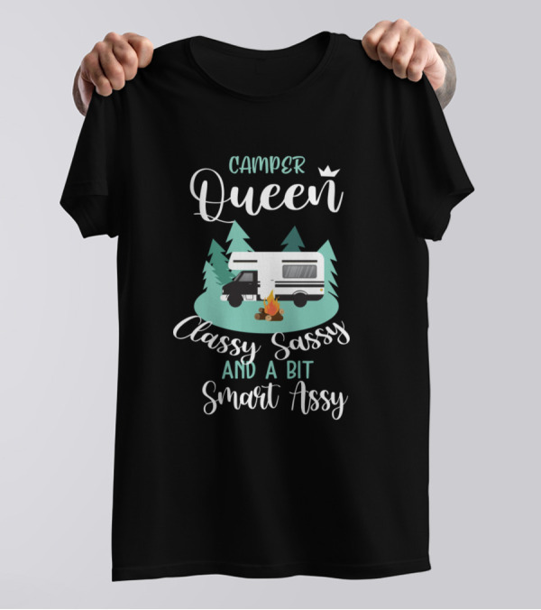 Camper Queen Classy Sassy And A Bit Smart Assy Funny RV Camping Ideas T-Shirt