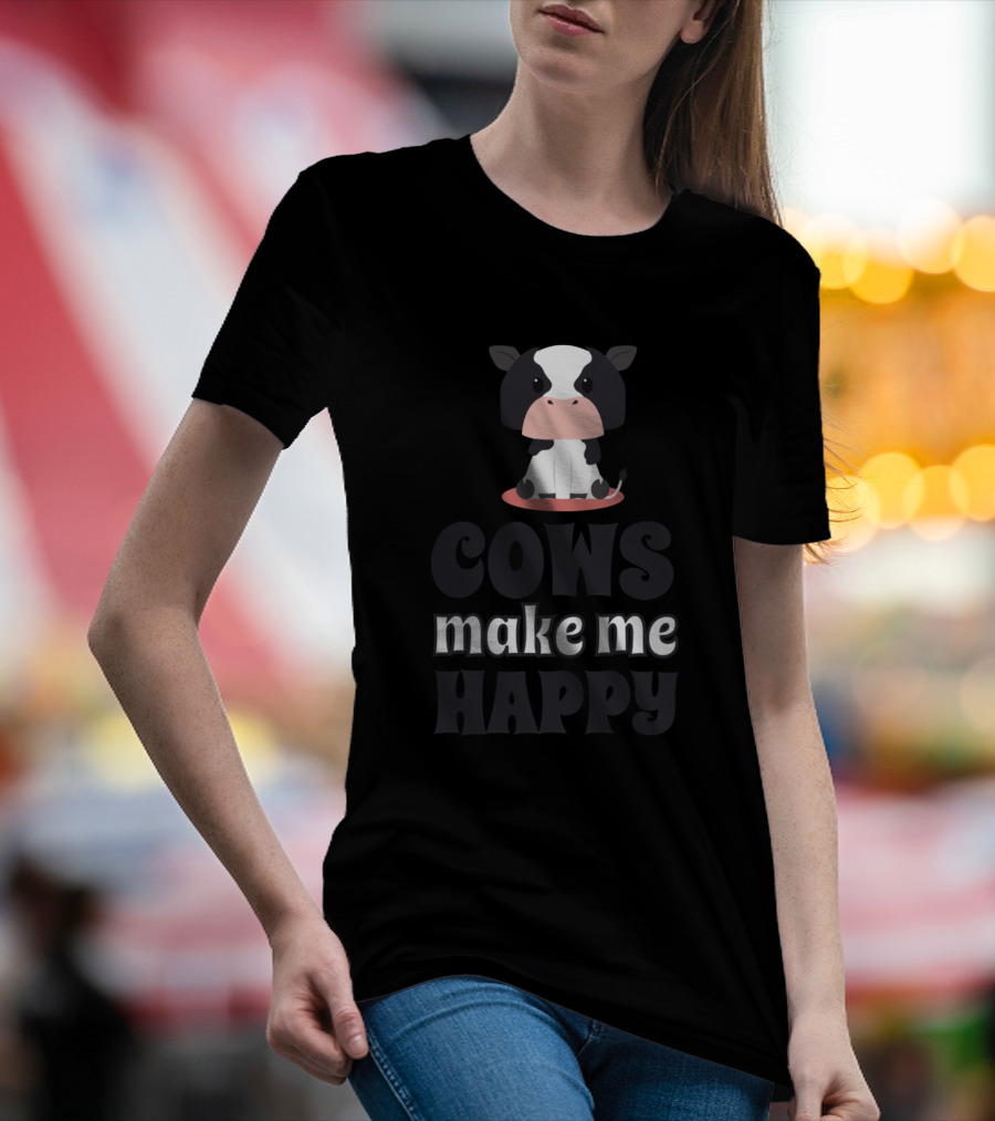 Cows Make Me Happy Cute Cartoon Cow Design 788 Farming T-Shirt