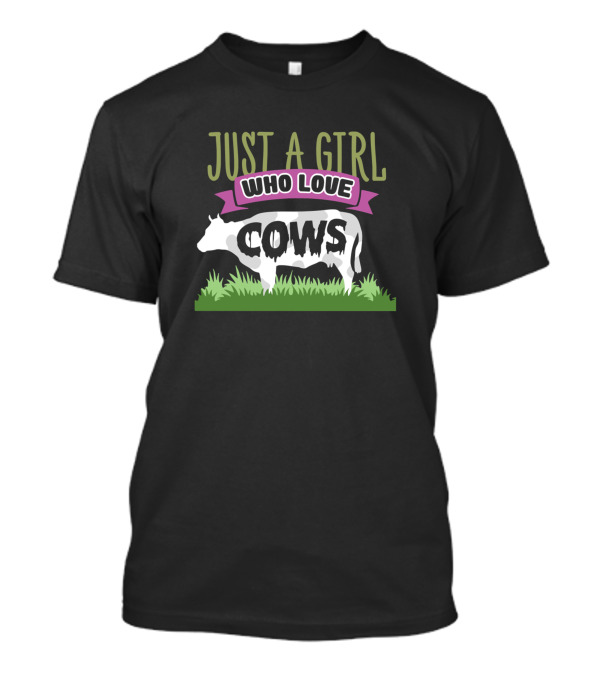 Just A Girl Who Loves Cows 799 Farming T-Shirt