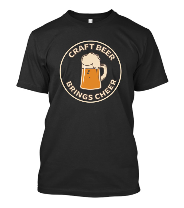 Craft Beer Brings Cheer Mug T-Shirt