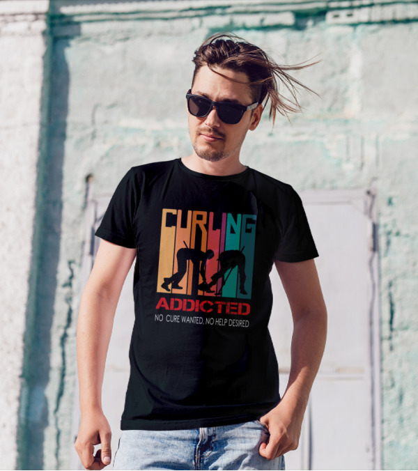 CURLING ADDICTED NO CURE WANTED NO HELP DESIRED T-Shirt