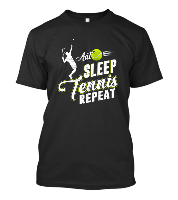 Aat Sleep Tennis Repeat Funny Sports Lovers Tennis T-Shirt