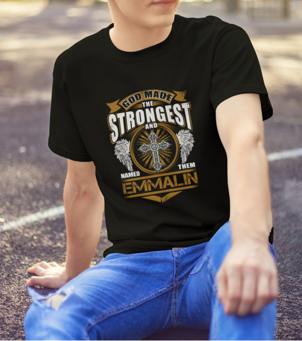 God Made The Strongest And Named Them Emmalin T-Shirt