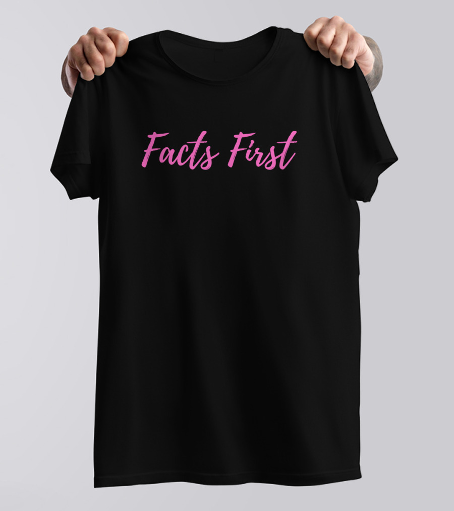 Facts First Pink Font T-Shirt