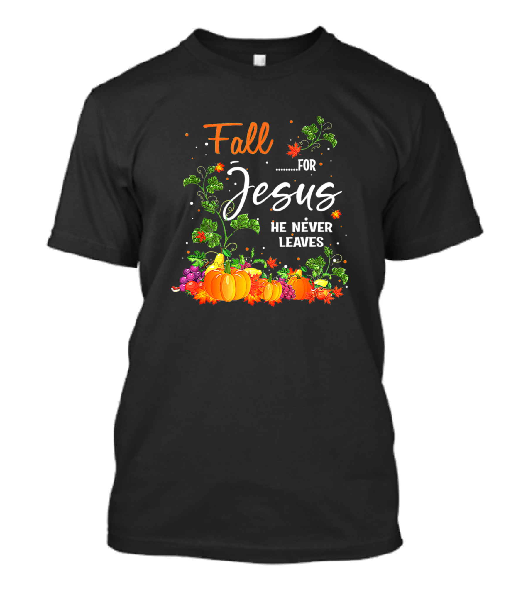 Fall For Jesus He Never Leaves Autumn Christian Pumpkins Grapes Leaves T-Shirt