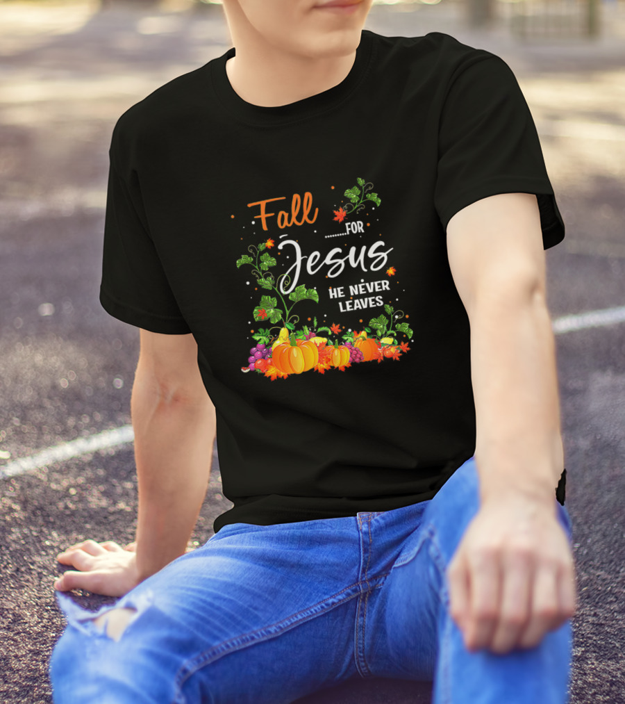 Fall For Jesus He Never Leaves Autumn Christian Pumpkins Grapes Leaves T-Shirt