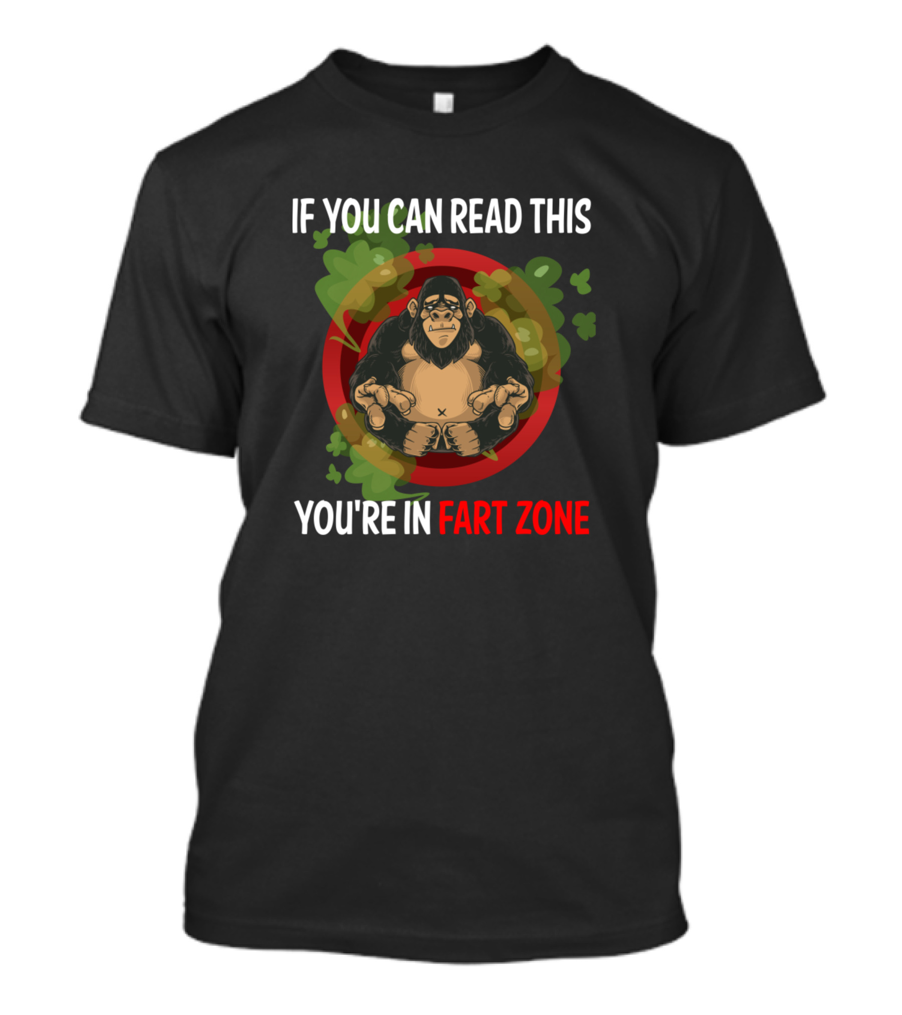 If You Can Read This You're In Fart Zone Gorilla T-Shirt
